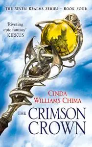 «The Crimson Crown (The Seven Realms Series, Book 4)» by Cinda Williams Chima