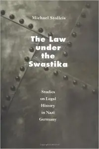 The Law Under the Swastika: Studies on Legal History in Nazi Germany