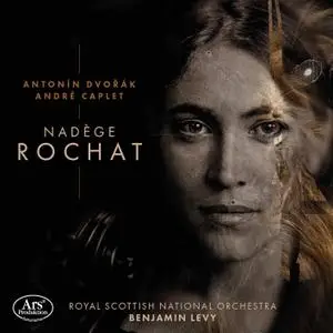 Nadège Rochat, Royal Scottish National Orchestra & Benjamin Levy - Dvořák & Caplet: Cello Concertos (2021) [24/48]