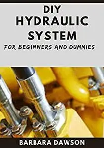 DIY Hydraulic System For Beginners And Dummies