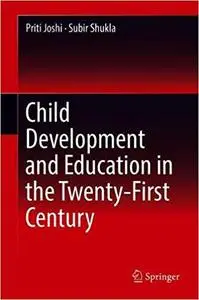 Child Development and Education in the Twenty-First Century