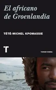 «El africano de Groenlandia» by Tété-Michel Kpomassie