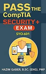 PASS the CompTIA Security+ Exam SY0-601