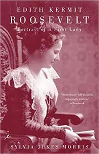 Edith Kermit Roosevelt: Portrait of a First Lady (Modern Library