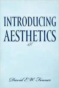 Introducing Aesthetics by David E. Fenner