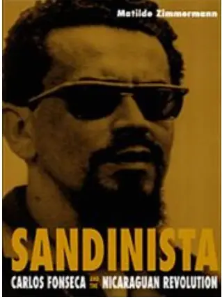Sandinista: Carlos Fonseca and the Nicaraguan Revolution