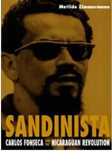 Sandinista: Carlos Fonseca and the Nicaraguan Revolution