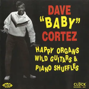 Dave Baby Cortez - Happy Organs, Wild Guitars And Piano Shuffles (1993) Re-uploaD