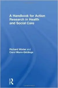 A Handbook for Action Research in Health and Social Care by Carol Munn-Giddings [Repost] 