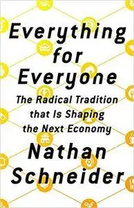 Everything for Everyone: The Radical Tradition That Is Shaping the Next Economy