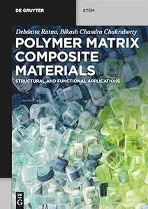 Polymer Matrix Composite Materials: Structural and Functional Applications