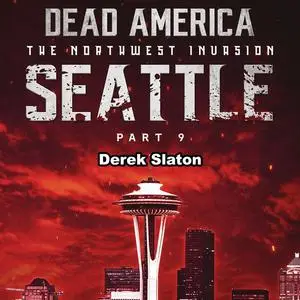 «Dead America: Seattle Pt. 9» by Derek Slaton
