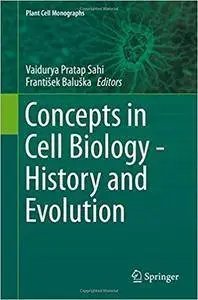 Concepts in Cell Biology - History and Evolution