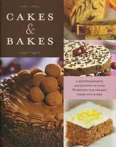 Cakes and Bakes. A mouthwatering collection of over 50 recipes for dreamy cakes and bakes