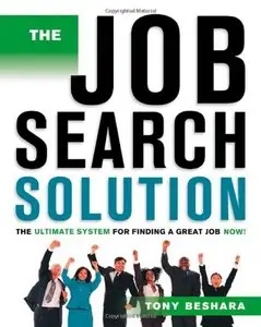 The Job Search Solution: The Ultimate System for Finding a Great Job Now (repost)
