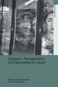 Genders, Transgenders and Sexualities in Japan (Routledge Studies in Asia's Transformations)