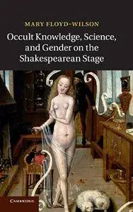 Occult Knowledge, Science, and Gender on the Shakespearean Stage(Repost)