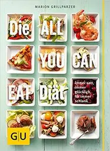 Die All-you-can-eat-Diät: Immer satt, immer glücklich, für immer schlank (Repost)