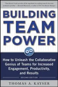 Building Team Power: How to Unleash the Collaborative Genius of Teams for Increased Engagement, Productivity, and Results (Repo