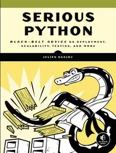 Serious Python: Black-Belt Advice on Deployment, Scalability, Testing, and More