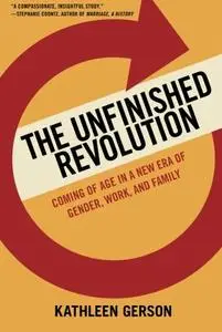 The Unfinished Revolution: Coming of Age in a New Era of Gender, Work, and Family