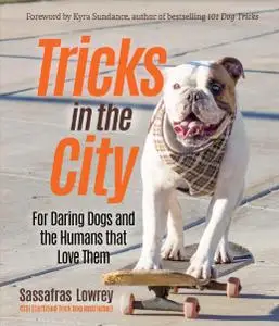 Tricks in the City: For Daring Dogs and the Humans that Love Them