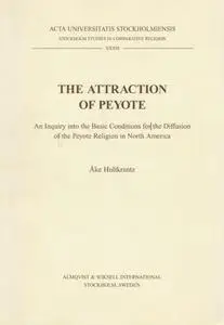 The Attraction of Peyote: An Inquiry into the Basic Conditions for the Diffusion of the Peyote Religion in North America