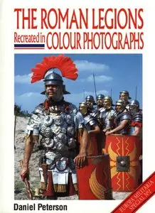 The Roman Legions Recreated in Colour Photographs (repost)