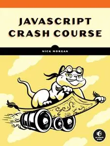 JavaScript Crash Course: A Hands-On, Project-Based Introduction to Programming