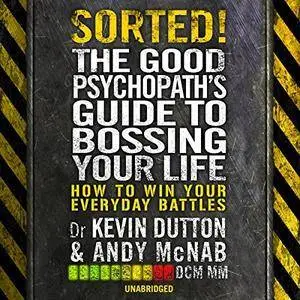 Sorted!: The Good Psychopath's Guide to Bossing Your Life [Audiobook]