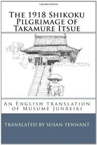 The 1918 Shikoku Pilgrimage of Takamure Itsue: An English Translation of Musume Junreiki