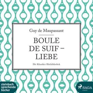 «Boule de Suif / Liebe» by Guy de Maupassant