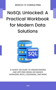 NoSQL Unlocked: A Practical Workbook for Modern Data Solutions