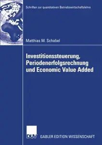 Investitionssteuerung, Periodenerfolgsrechnung und Economic Value Added