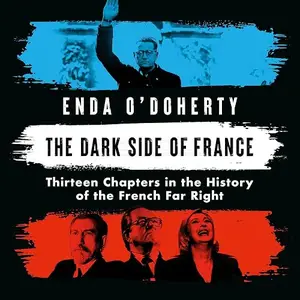 The Dark Side of France: Thirteen Chapters in the History of the French Far Right [Audiobook]