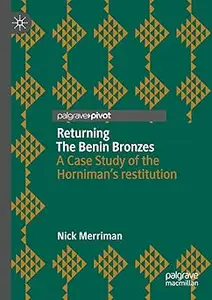 Returning The Benin Bronzes: A Case Study of the Horniman’s restitution