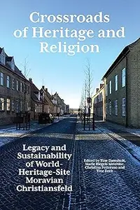 Crossroads of Heritage and Religion: Legacy and Sustainability of World Heritage Site Moravian Christiansfeld