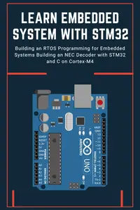LEARN EMBEDDED SYSTEM WITH STM32: Building an RTOS Programming for Embedded Systems