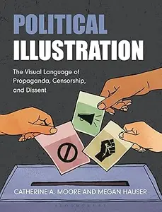 Political Illustration: The Visual Language of Propaganda, Censorship, and Dissent