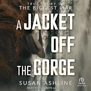 A Jacket Off the Gorge: True Story of the Biggest Liar [Audiobook]