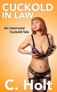 Cuckold In Law: An Interracial Cuckold Tale