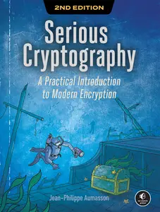 Serious Cryptography: A Practical Introduction to Modern Encryption, 2nd Edition