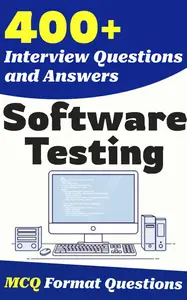 400+ Software Testing Interview Questions and Answers: From Freshers to Experienced Professionals