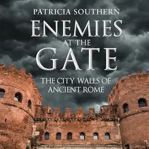 Enemies at the Gate: The City Walls of Ancient Rome [Audiobook]