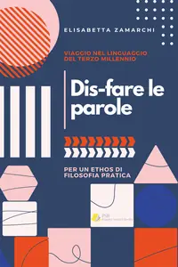 Dis-fare le parole. Viaggio nel linguaggio del terzo millennio - Elisabetta Zamarchi