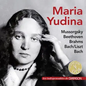 Maria Yudina - Maria Yudina: Works by Bach, Beethoven, Brahms & Mussorgsky (Les indispensables de Diapason) (2025)