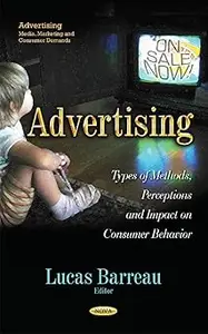 Advertising: Types of Methods, Perceptions and Impact on Consumer Behavior