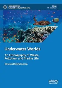 Underwater Worlds: An Ethnography of Waste, Pollution, and Marine Life