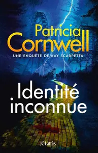 Patricia Cornwell, "Enquête de Kay Scarpetta : Identité inconnue"