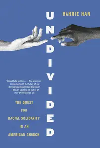 Undivided: The Quest for Racial Solidarity in an American Church